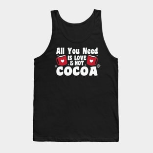 All you need is love and hot cocoa Tank Top